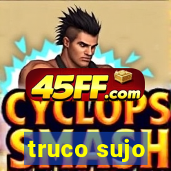 truco sujo